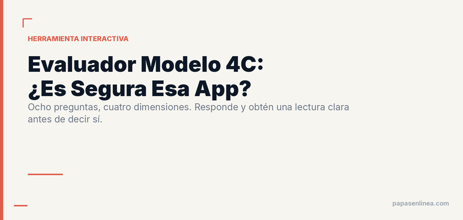 Evaluador Modelo 4C: Responde 8 Preguntas y Sabe Si Esa App Es Segura Para Tu Hijo