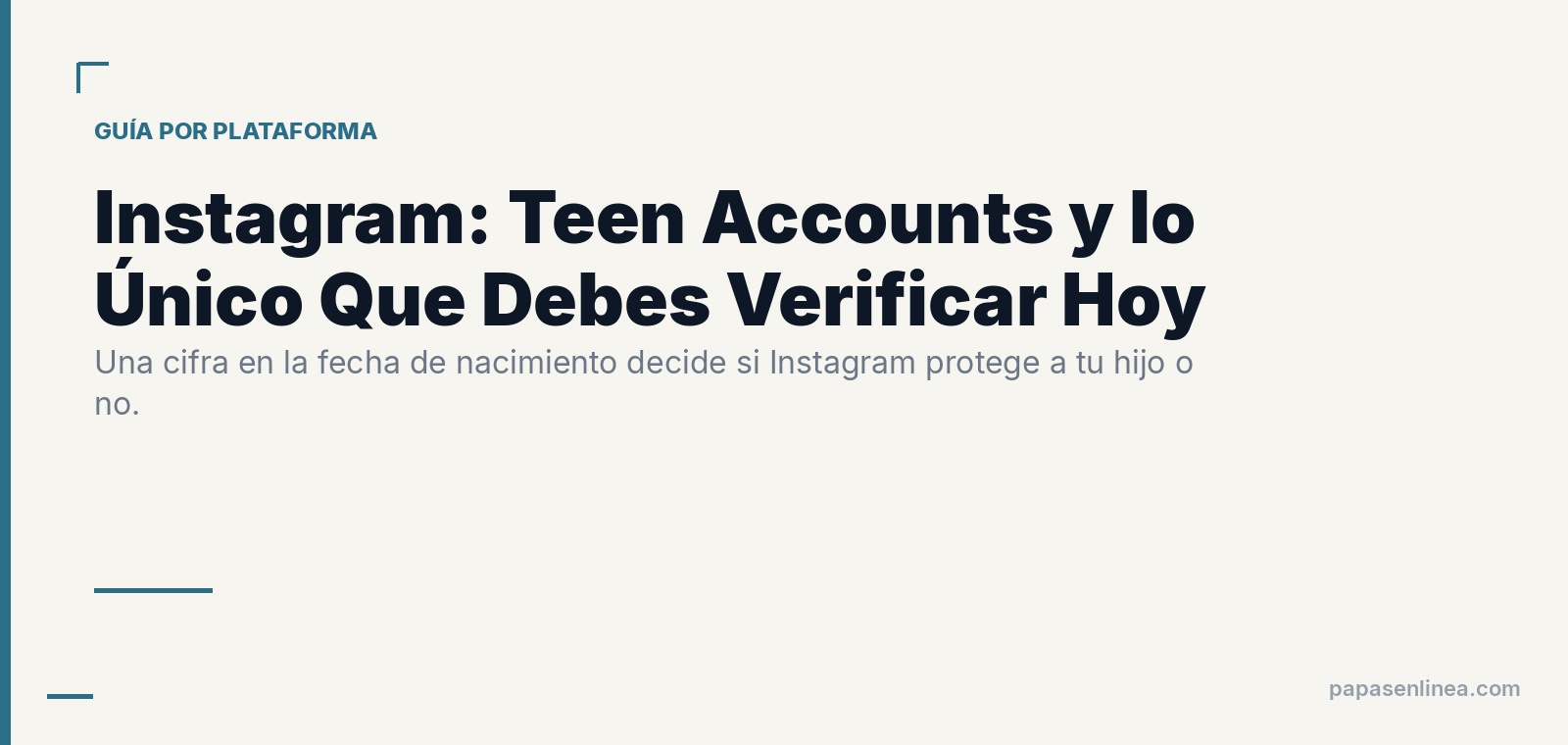 Instagram: Teen Accounts y Lo Único Que Debes Verificar Esta Noche